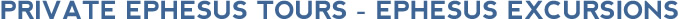 Private Ephesus Tours - Ephesus Shore Excursions